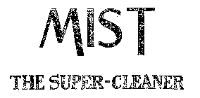 MIST THE SUPER-CLEANER