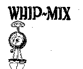 WHIP-MIX MIXER TRADEMARK