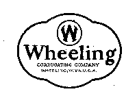 W WHEELING CORRUGATING COMPANY WHEELING, W. VA. U.S.A.