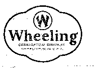 W WHEELING CORRUGATING COMPANY WHEELING W. VA. U.S.A.