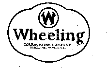 W WHEELING CORRUGATING COMPANY WHEELING, W. VA. U.S.A.