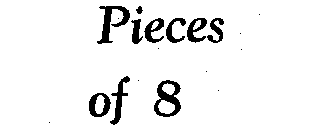 PIECES OF 8
