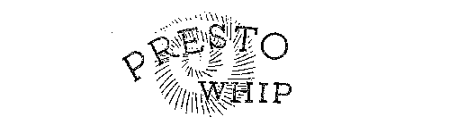 PRESTO WHIP