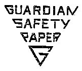 GUARDIAN SAFETY PAPER G