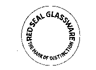 RED SEAL GLASSWARE THE MARK OF DISTINCTION