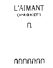 L'AIMANT (MAGNET)  