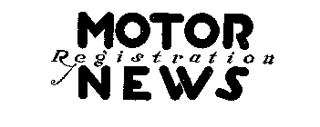 MOTOR REGISTRATION NEWS