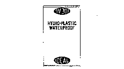 IDEAL HYDRO-PLASTIC WATER PROOF  
