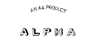 ALPHA AN AA PRODUCT
