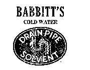 BABBITS' COLD WATER DRAIN PIPE SOLVENT