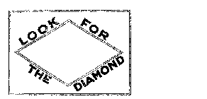 LOOK FOR THE DIAMOND