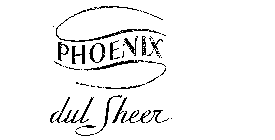 PHOENIX DUL SHEER