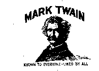 MARK TWAIN KNOWN TO EVERYONE-LIKED BY ALL
