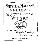 WHYTE & MACKAY'S SPECIAL SELECTED HIGHLAND WHISKY GLASGLOW PRODUCE OF SCOTLAND SOLE PROPRIETORS WHYTE AND MACKAY