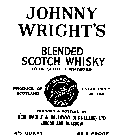 JOHNNY WRIGHT'S BLENDED SCOTCH WHISKY 100% SCOTCH WHISKIES PRODUCE OF SCOTLAND BLACK SEAL ESTABLISHED IN 1700 BLENDED AND BOTTLED BY RIED WRIGHT & HOLLOWAY (DISTILLERS) LTD LONDON AND GLASGOW 86.8 PRO