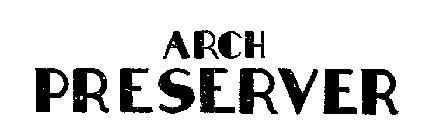ARCH PRESERVER