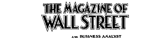 THE MAGAZINE OF WALLSTREET AND BUSINESS ANALYST