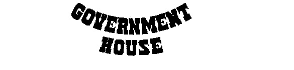 GOVERNMENT HOUSE