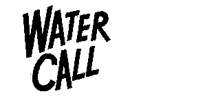 WATER CALL