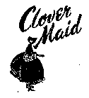 CLOVER MAID