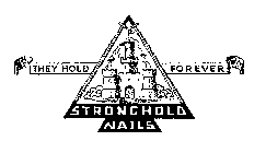 STRONGHOLD NAILS THEY HOLD FOREVER