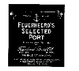 FEUERHEERD'S SELECTED PORT DMFC BOTTLED AND SHIPPED BY FEUERHEERD BROS. & CO. LTD. ESTD. 1815 OPORTA PRODUCE OF PORTUGAL THIS WINE IS MADE FROM GRAPES GROWN IN THE BEST VINEYARDS OF THE DOURO DISTRICT