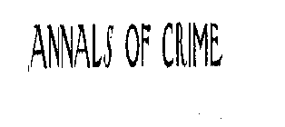 ANNALS OF CRIME