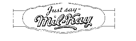 JUST SAY-MIL-KAY