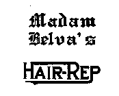 MADAM BELVA'S HAIR-REP