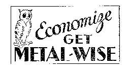 ECONOMIZE GET METAL-WISE