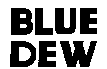 BLUE DEW