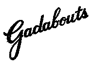 GADABOUTS