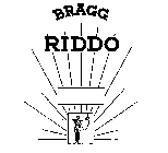 BRAGG RIDDO