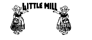 LITTLE MILL