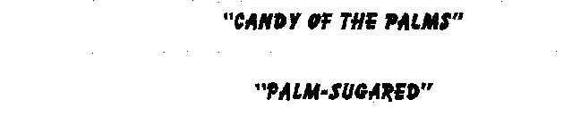 CANDY OF THE PALMS PALM-SUGARED