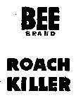 BEE BRAND ROACH KILLER