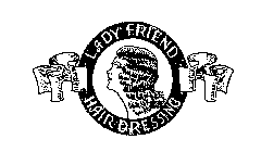 LADY FRIEND HAIR DRESSING