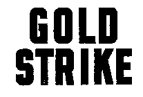 GOLD STRIKE