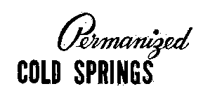 PERMANIZED COLD SPRINGS