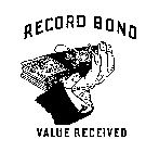 RECORD BOND VALUE RECEIVED
