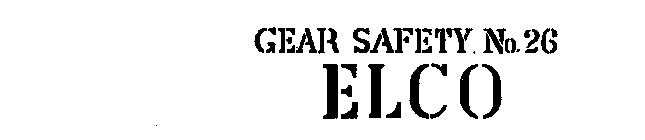 GEAR SAFETY NO. 26 ELCO