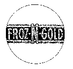 FROZ-N-GOLD