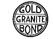 GOLD GRANITE BOND