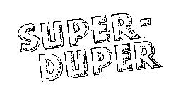 SUPER-DUPER