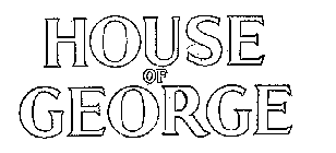 HOUSE OF GEORGE