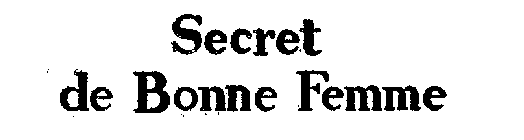 SECRET DE BONNE FEMME