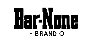 BAR-NONE-BRAND O