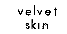 VELVET SKIN