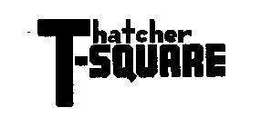 THATCHER T-SQUARE