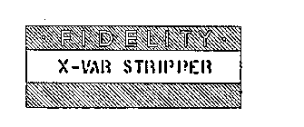 FIDELITY X-VAR STRIPPER